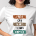Faith Can Make things Happen T-shirt