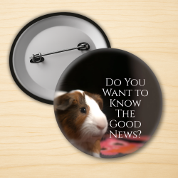 Do You Want To Hear Some Good New? Informal Witnessing Button - 2.25 inch